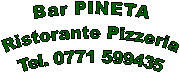 Bar PINETA
Ristorante Pizzeria
Tel. 0771 599435